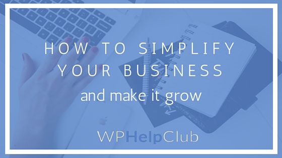 How to Simplify Your Business and Make it Grow